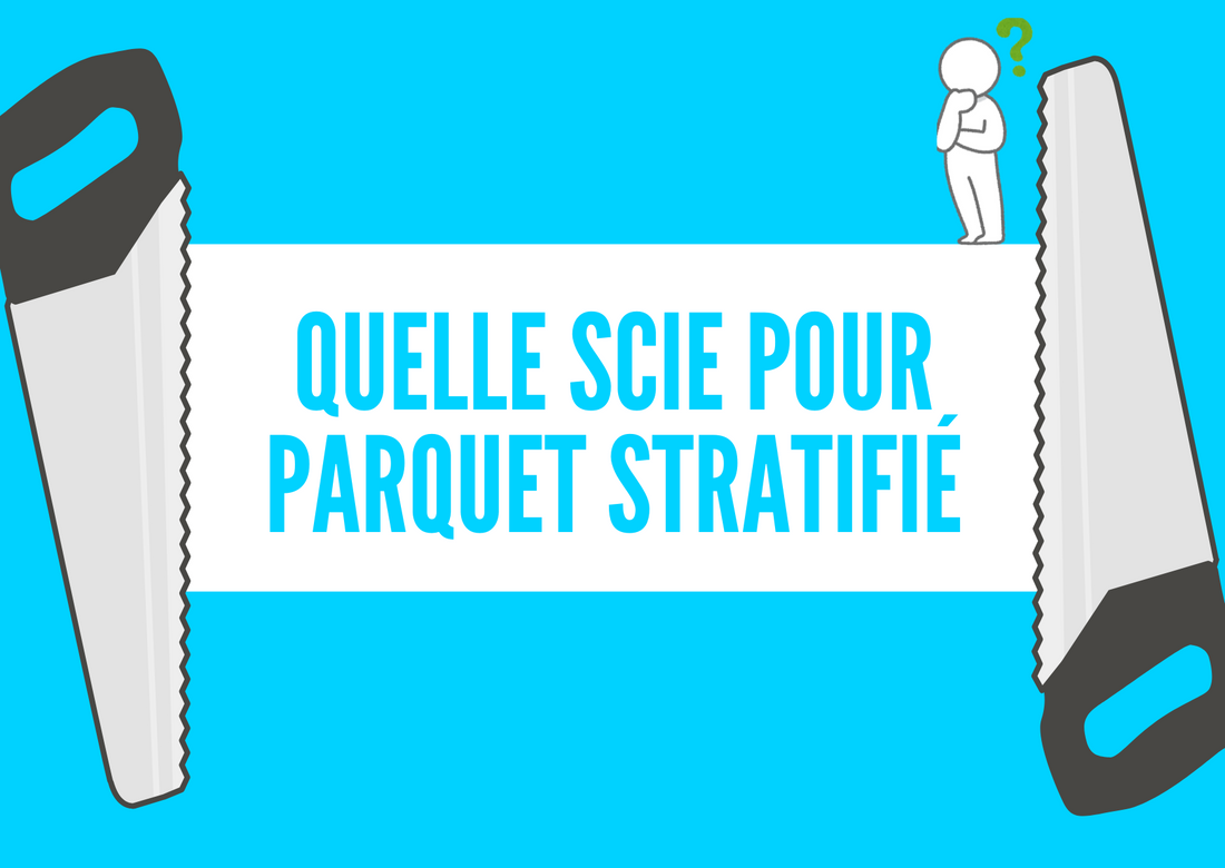 Quelle scie pour parquet stratifié